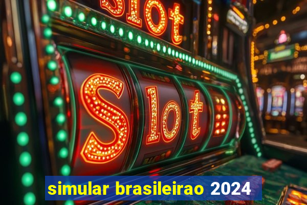 simular brasileirao 2024